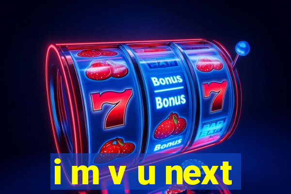 i m v u next